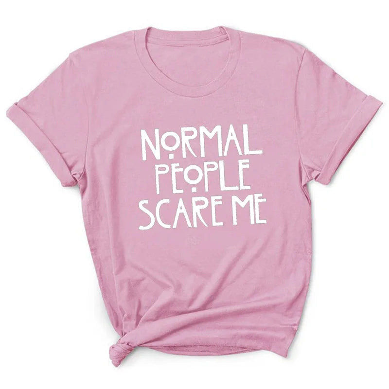 Normal People Scare Me Letter Print Women T Shirt