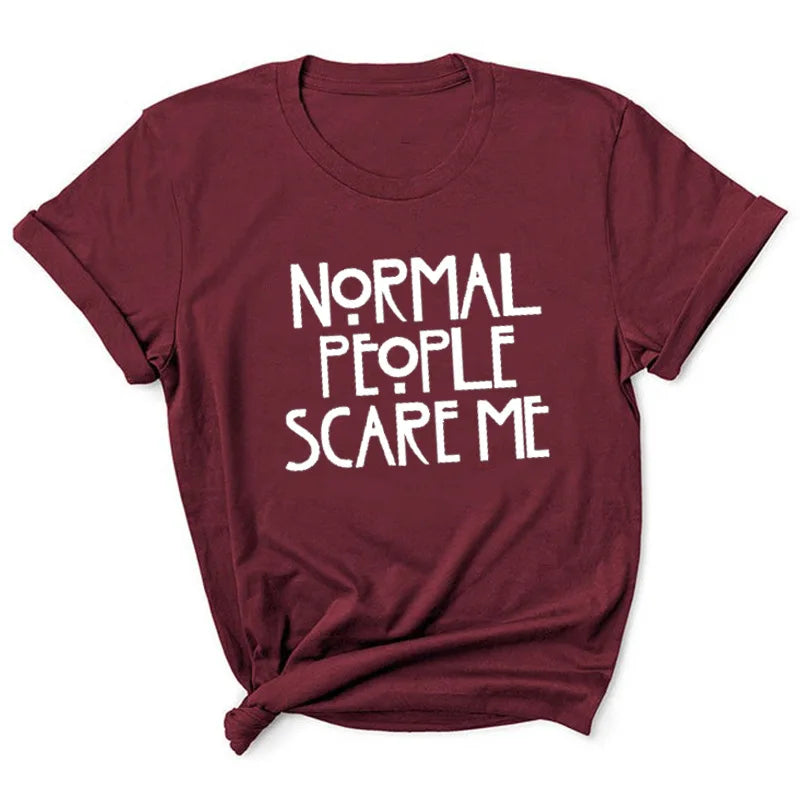 Normal People Scare Me Letter Print Women T Shirt