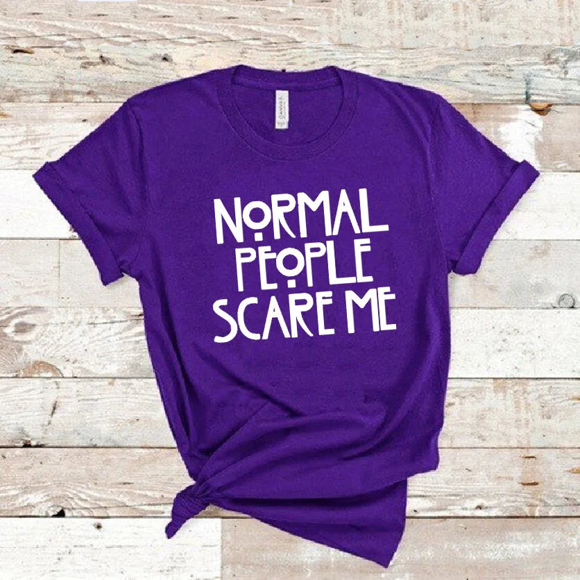 Normal People Scare Me Letter Print Women T Shirt