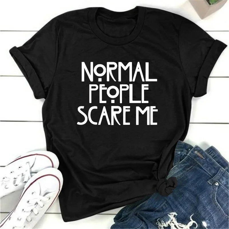 Normal People Scare Me Letter Print Women T Shirt