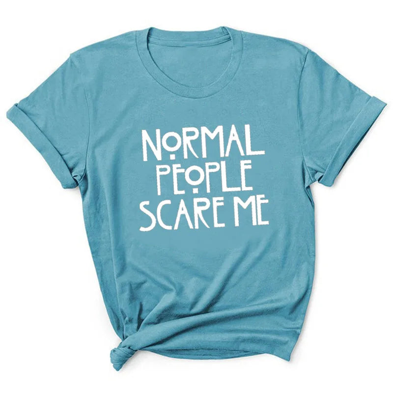 Normal People Scare Me Letter Print Women T Shirt